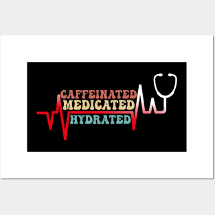 Funny Caffeinated Medicated Hydrated Nurse Coffee Lovers Posters and Art